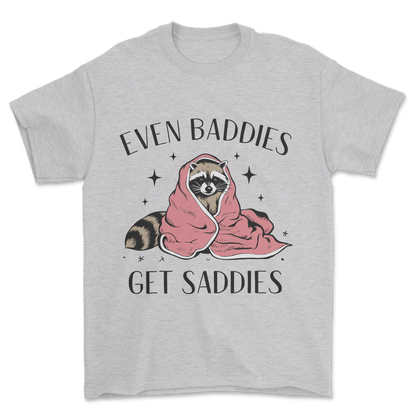 Baddies Get Saddies (Black Text) - Tee