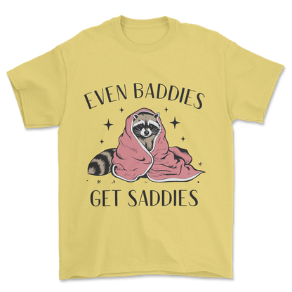 Baddies Get Saddies (Black Text) - Tee
