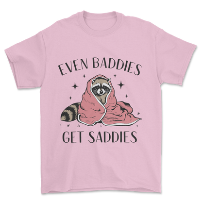 Baddies Get Saddies (Black Text) - Tee