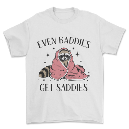 Baddies Get Saddies (Black Text) - Tee