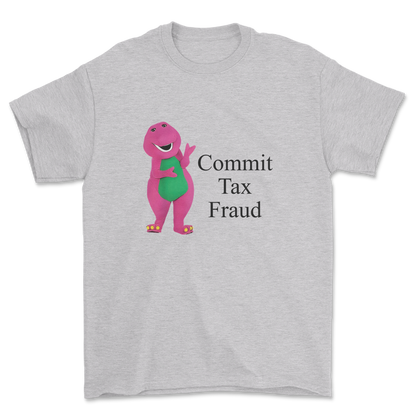 Commit Tax Fraud - T-shirt