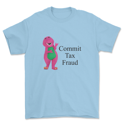 Commit Tax Fraud - T-shirt