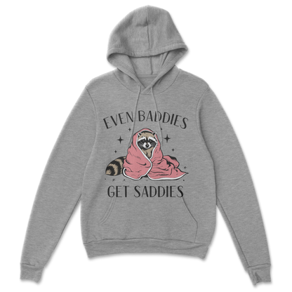 Baddies get Saddies (Black Text) - Hoodie