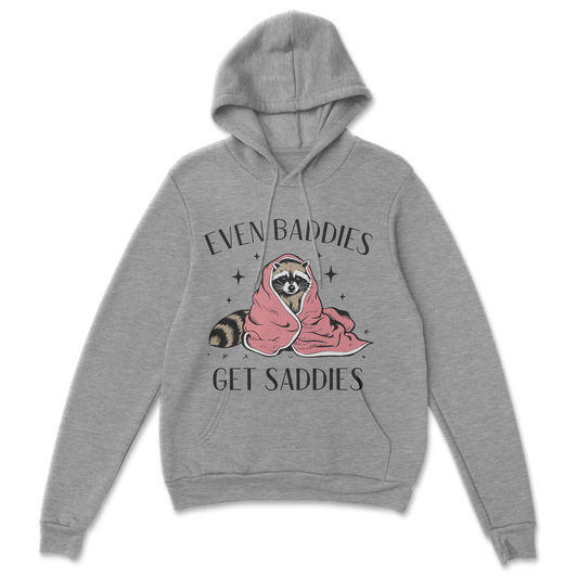 Baddies get Saddies (Black Text) - Hoodie