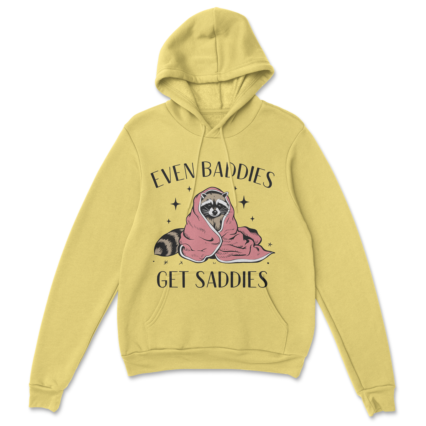 Baddies get Saddies (Black Text) - Hoodie