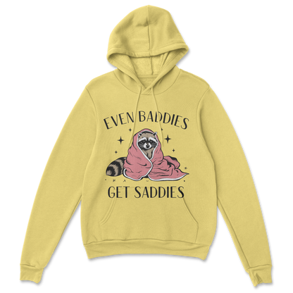 Baddies get Saddies (Black Text) - Hoodie