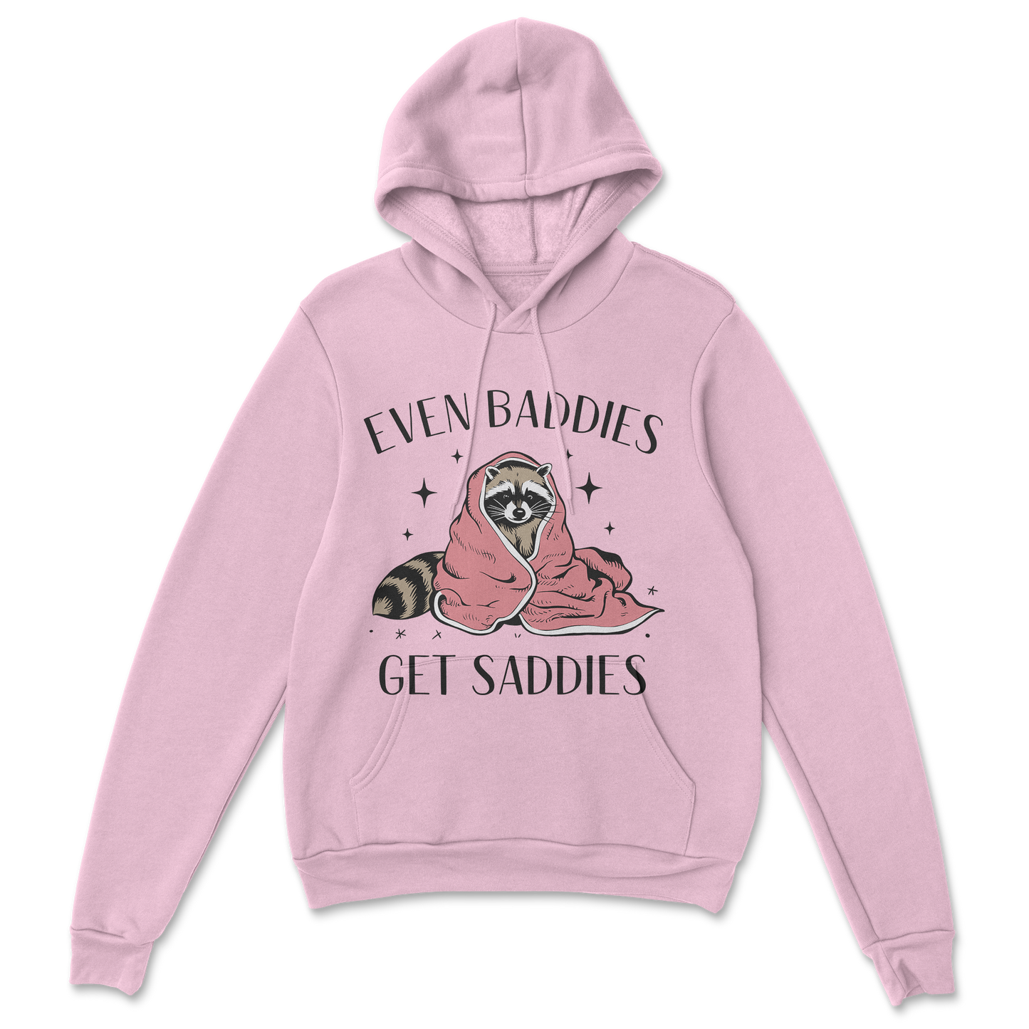 Baddies get Saddies (Black Text) - Hoodie