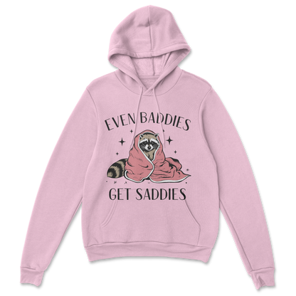 Baddies get Saddies (Black Text) - Hoodie
