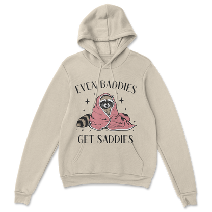 Baddies get Saddies (Black Text) - Hoodie