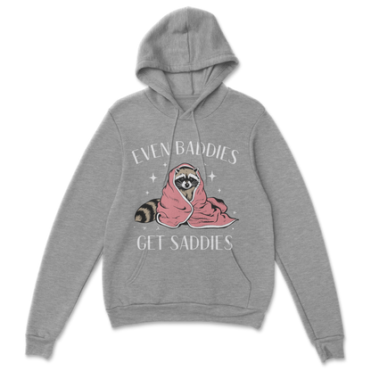 Baddies get Saddies (white text) - Hoodie