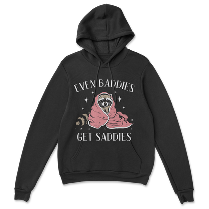 Baddies get Saddies (white text) - Hoodie
