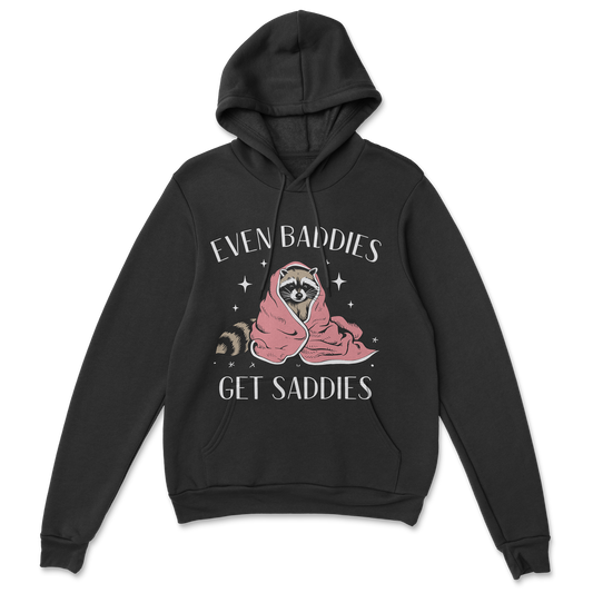 Baddies get Saddies (white text) - Hoodie