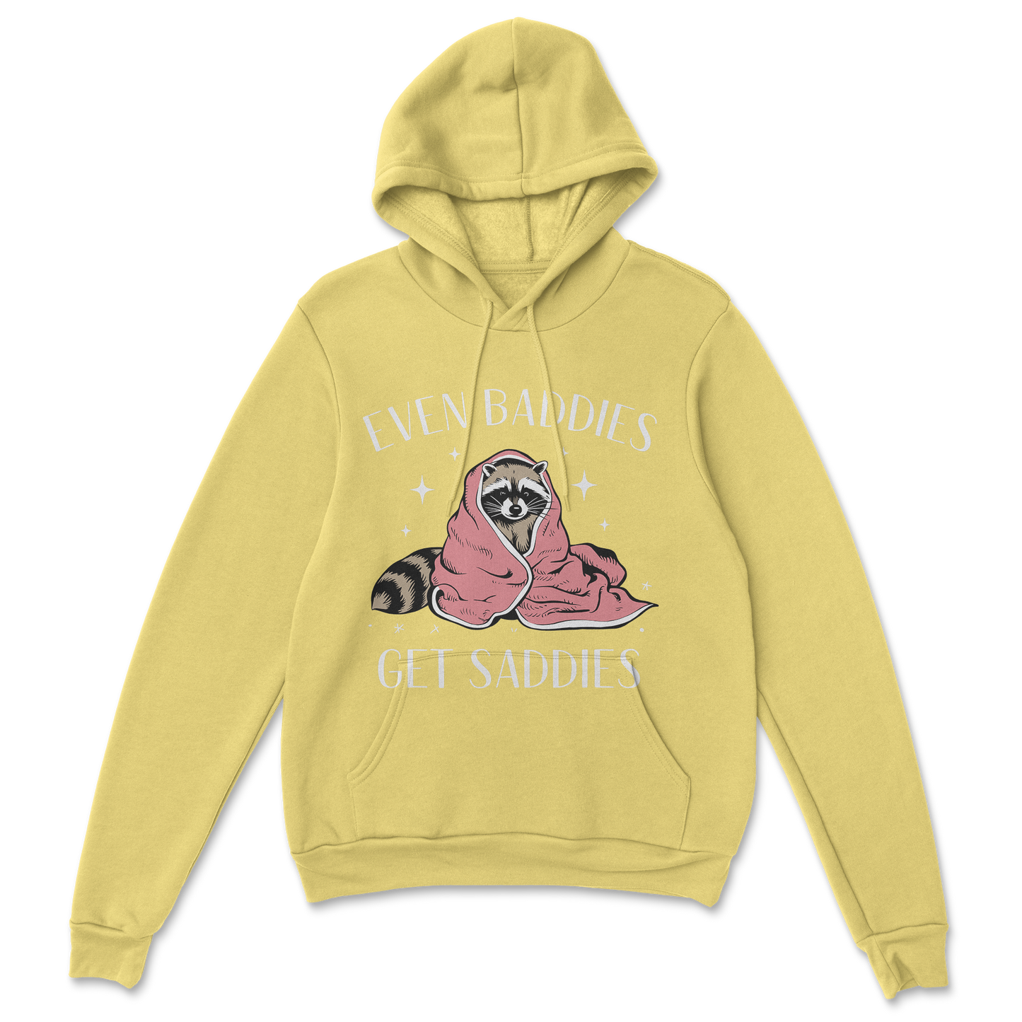 Baddies get Saddies (white text) - Hoodie