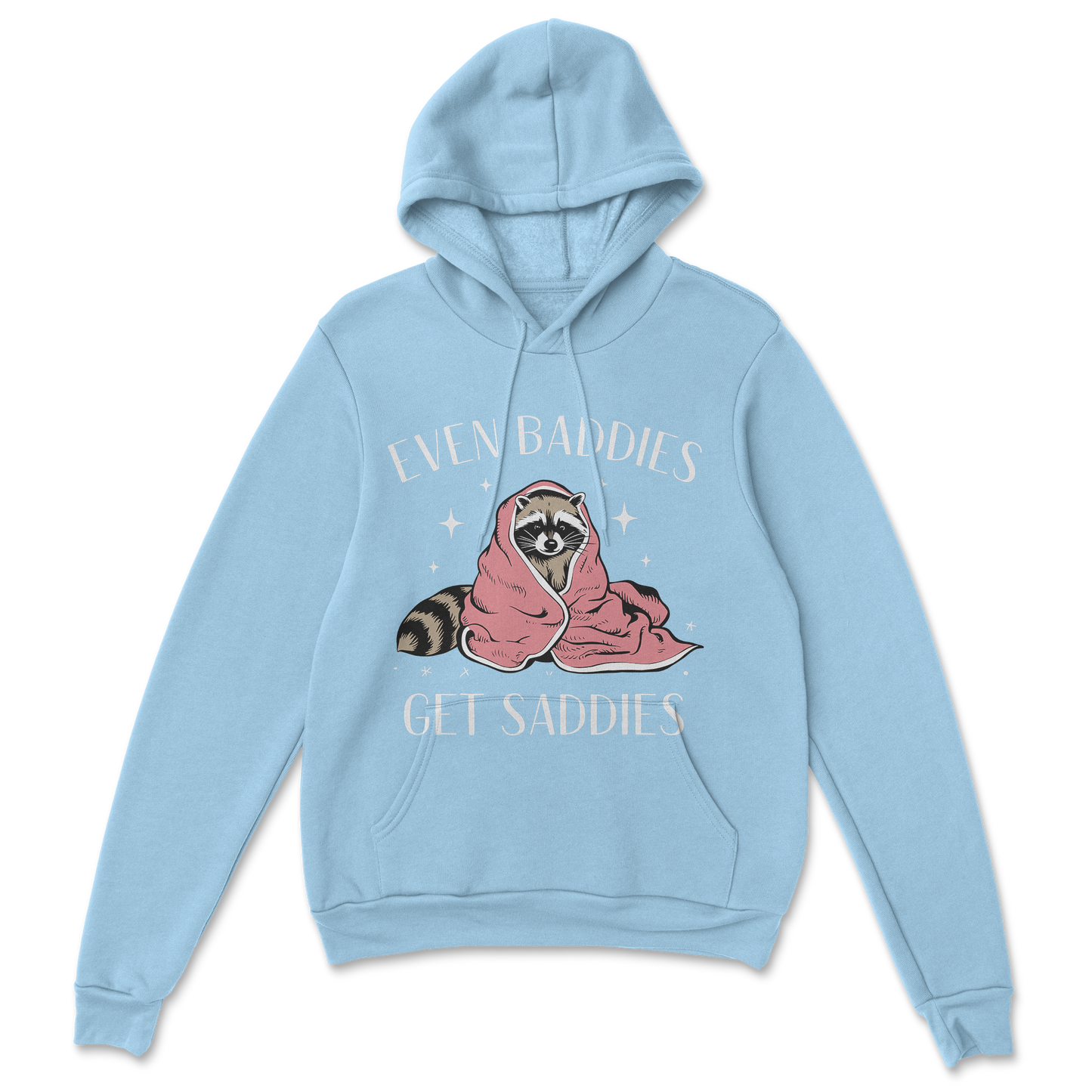Baddies get Saddies (white text) - Hoodie