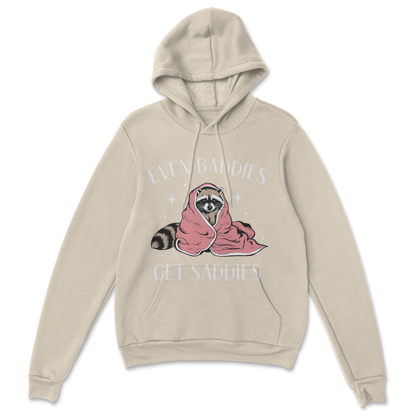 Baddies get Saddies (white text) - Hoodie