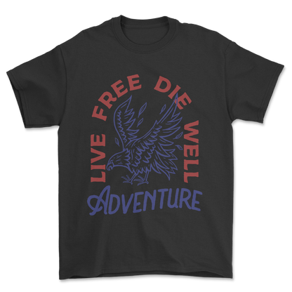 Live Free Die Well - Tee