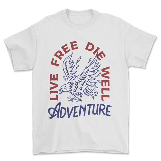 Live Free Die Well - Tee
